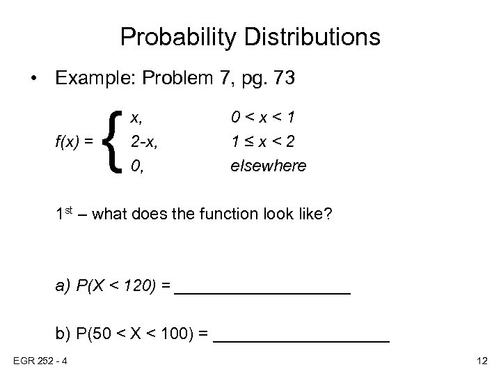 Probability Distributions • Example: Problem 7, pg. 73 f(x) = { x, 2 -x,