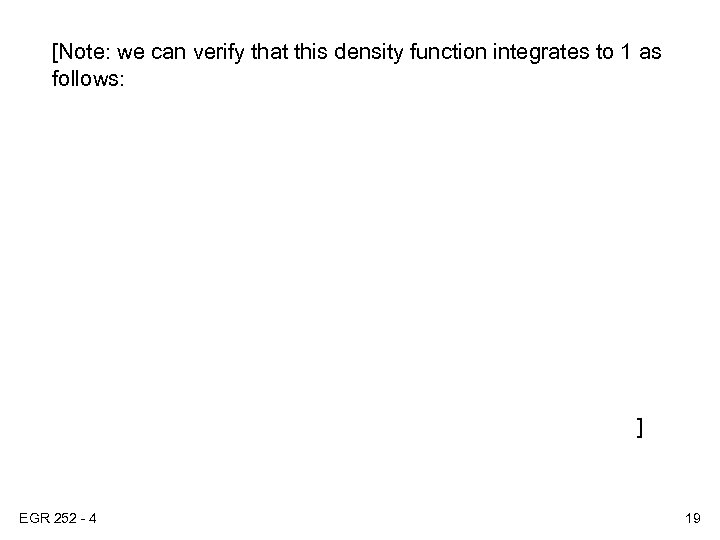 [Note: we can verify that this density function integrates to 1 as follows: ]