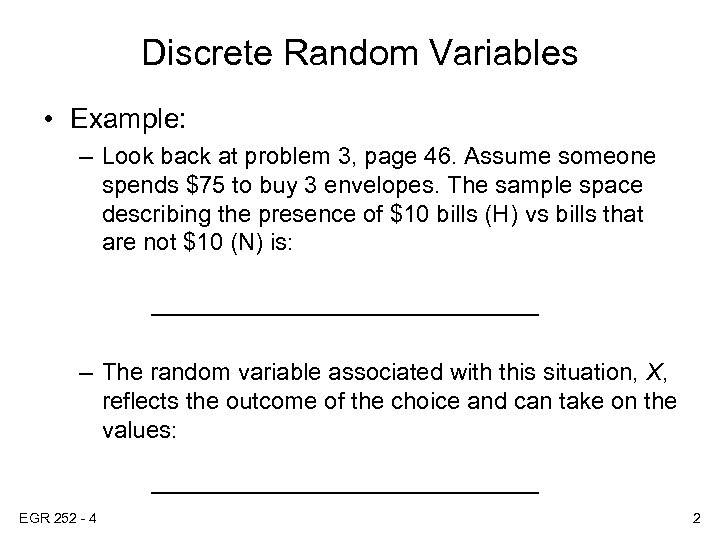 Discrete Random Variables • Example: – Look back at problem 3, page 46. Assume