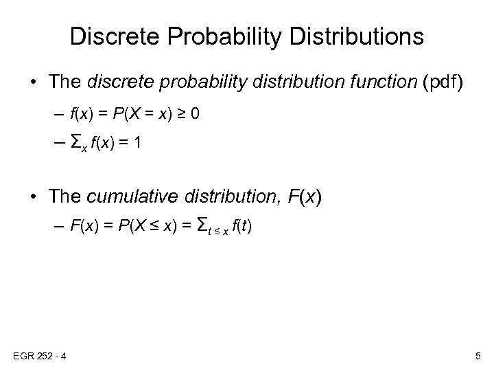 Discrete Probability Distributions • The discrete probability distribution function (pdf) – f(x) = P(X