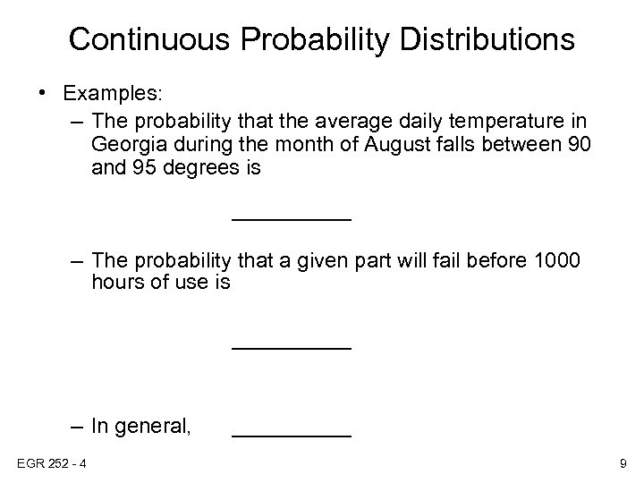 Continuous Probability Distributions • Examples: – The probability that the average daily temperature in