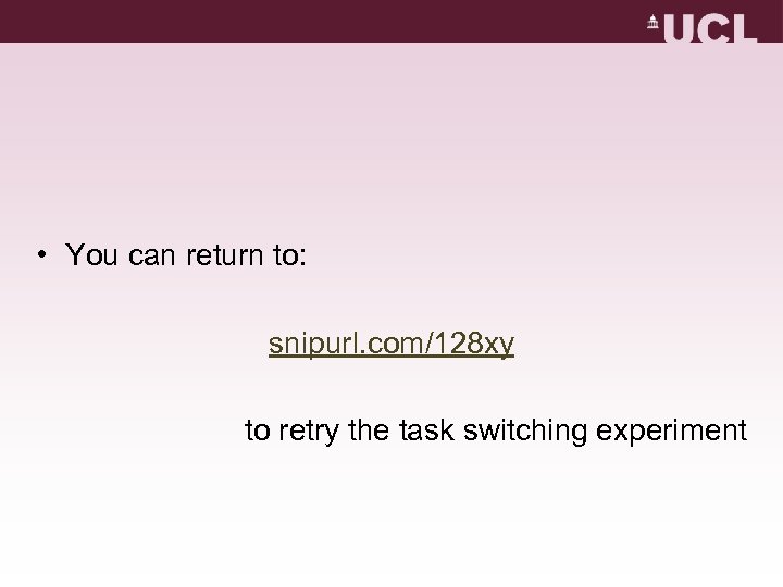  • You can return to: snipurl. com/128 xy to retry the task switching