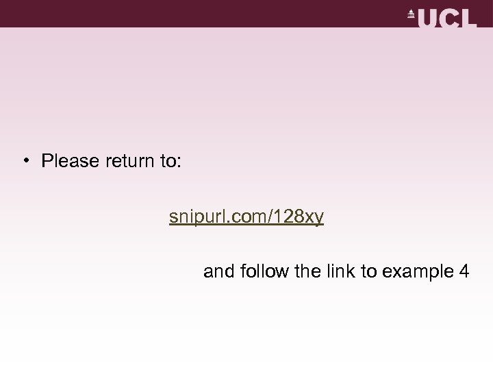  • Please return to: snipurl. com/128 xy and follow the link to example