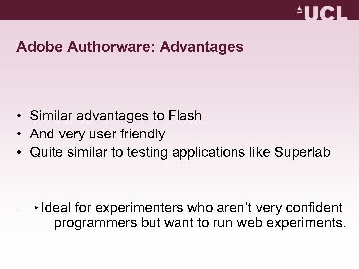 Adobe Authorware: Advantages • Similar advantages to Flash • And very user friendly •