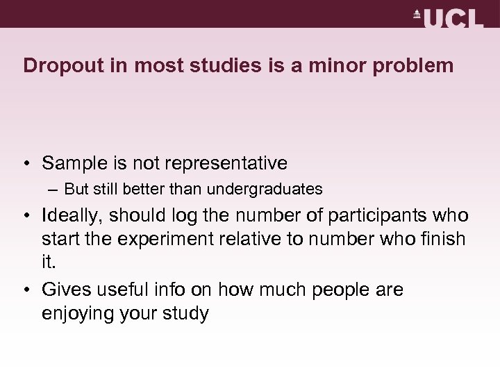 Dropout in most studies is a minor problem • Sample is not representative –