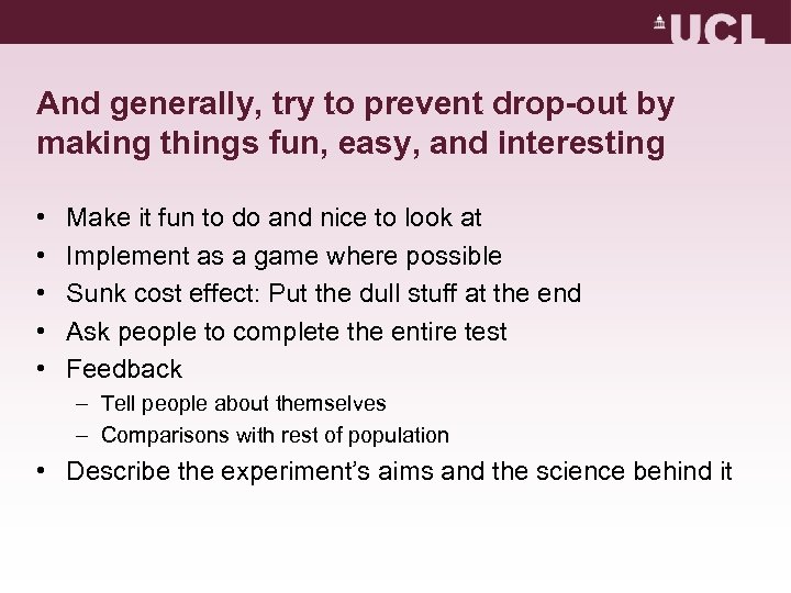 And generally, try to prevent drop-out by making things fun, easy, and interesting •