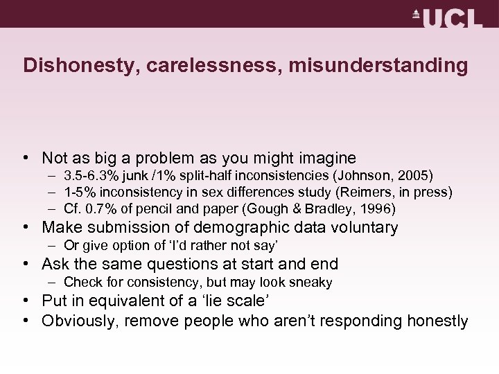 Dishonesty, carelessness, misunderstanding • Not as big a problem as you might imagine –