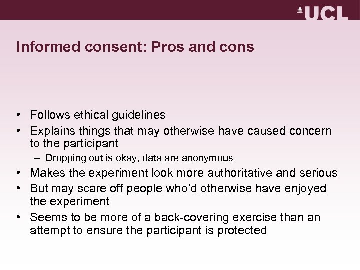 Informed consent: Pros and cons • Follows ethical guidelines • Explains things that may