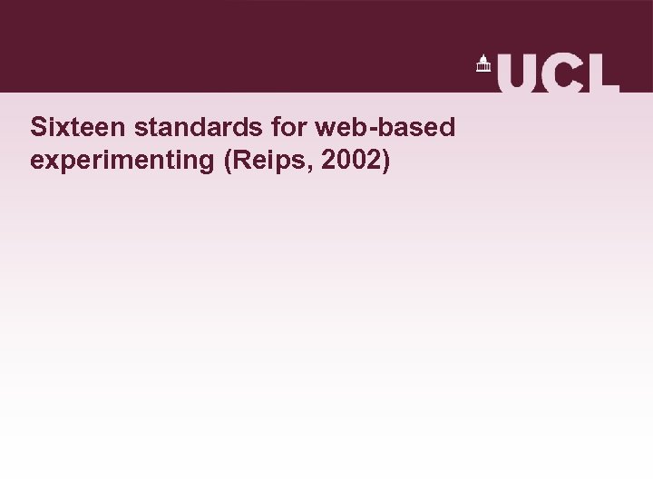 Sixteen standards for web-based experimenting (Reips, 2002) 