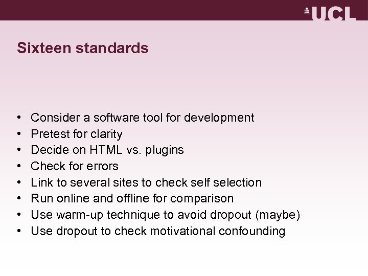 Sixteen standards • • Consider a software tool for development Pretest for clarity Decide