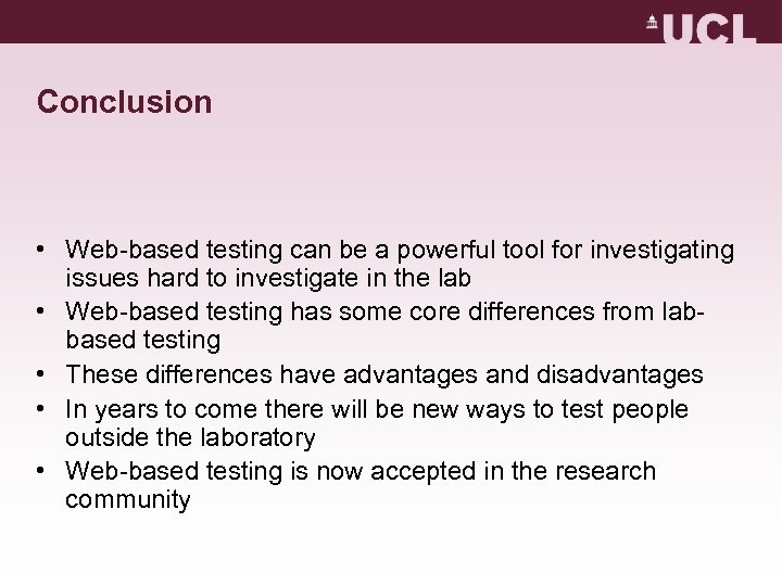 Conclusion • Web-based testing can be a powerful tool for investigating issues hard to