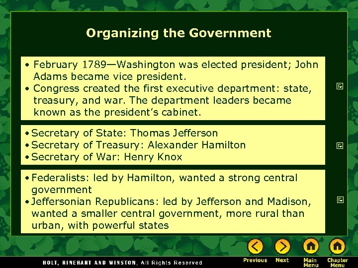 Organizing the Government • February 1789—Washington was elected president; John Adams became vice president.