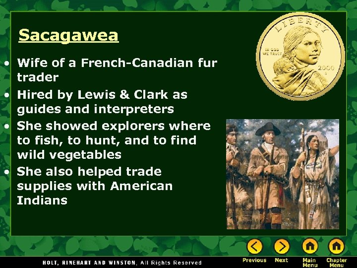Sacagawea • Wife of a French-Canadian fur trader • Hired by Lewis & Clark