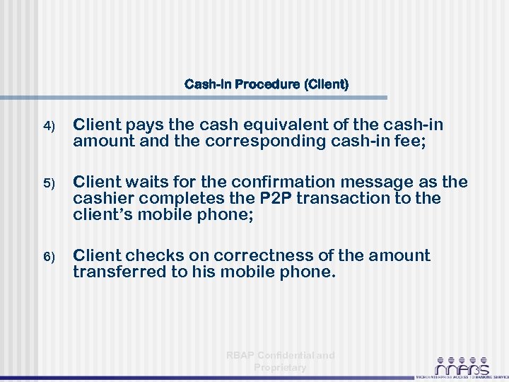 Cash-in Procedure (Client) 4) Client pays the cash equivalent of the cash-in amount and