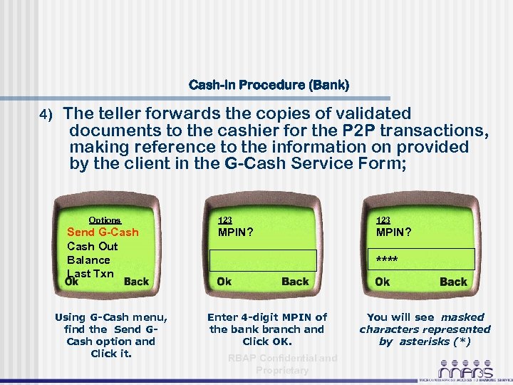 Cash-in Procedure (Bank) 4) The teller forwards the copies of validated documents to the
