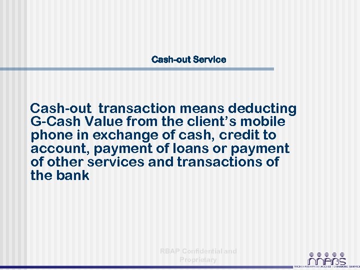 Cash-out Service Cash-out transaction means deducting G-Cash Value from the client’s mobile phone in