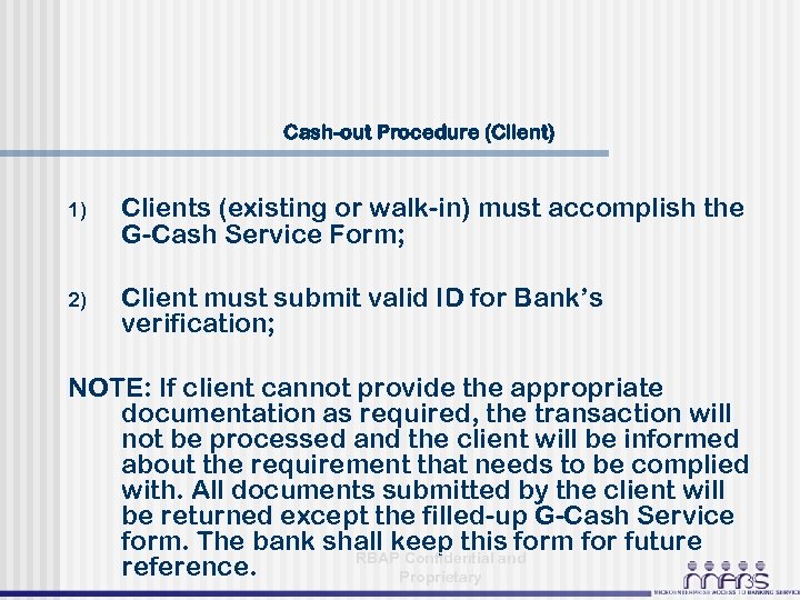 Cash-out Procedure (Client) 1) Clients (existing or walk-in) must accomplish the G-Cash Service Form;