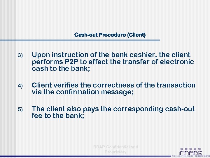 Cash-out Procedure (Client) 3) Upon instruction of the bank cashier, the client performs P