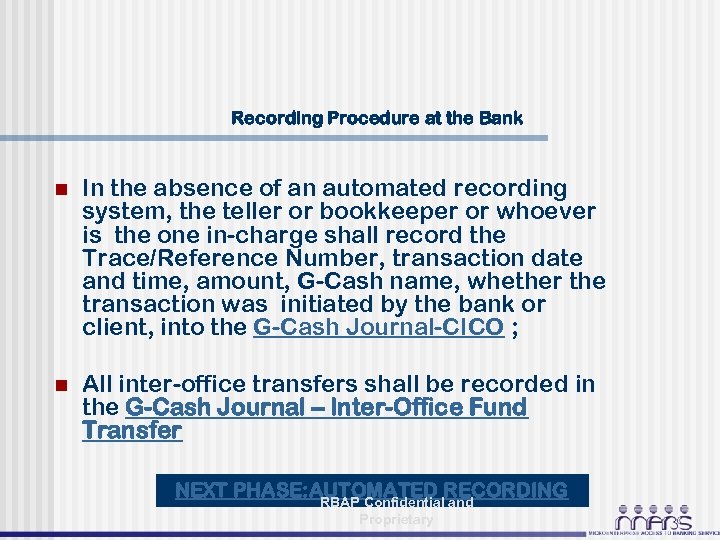 Recording Procedure at the Bank n In the absence of an automated recording system,