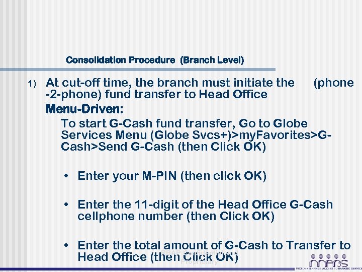 Consolidation Procedure (Branch Level) 1) At cut-off time, the branch must initiate the (phone