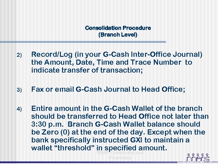 Consolidation Procedure (Branch Level) 2) Record/Log (in your G-Cash Inter-Office Journal) the Amount, Date,