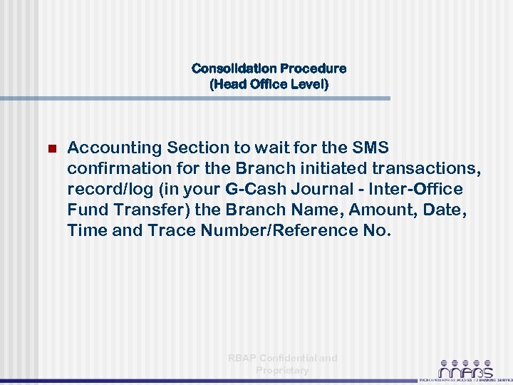 Consolidation Procedure (Head Office Level) n Accounting Section to wait for the SMS confirmation