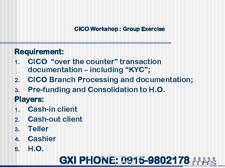CICO Workshop : Group Exercise Requirement: 1. CICO “over the counter” transaction documentation –