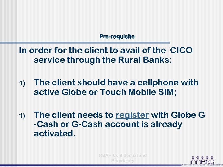 Pre-requisite In order for the client to avail of the CICO service through the