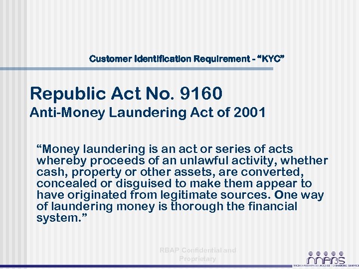 Customer Identification Requirement - “KYC” Republic Act No. 9160 Anti-Money Laundering Act of 2001