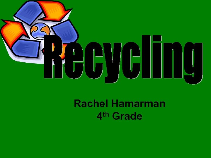 Rachel Hamarman 4 th Grade 