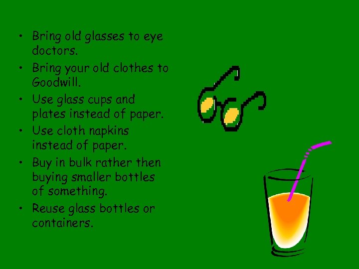  • Bring old glasses to eye doctors. • Bring your old clothes to