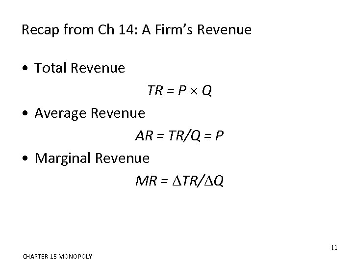 Recap from Ch 14: A Firm’s Revenue • Total Revenue TR = P Q