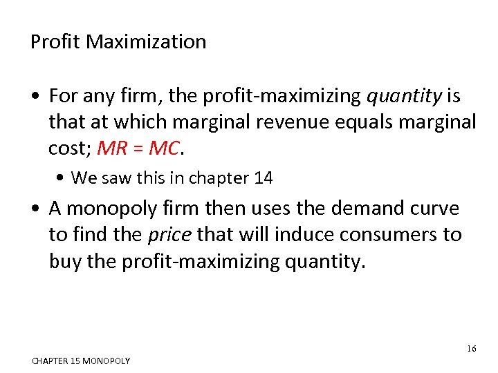 Profit Maximization • For any firm, the profit-maximizing quantity is that at which marginal