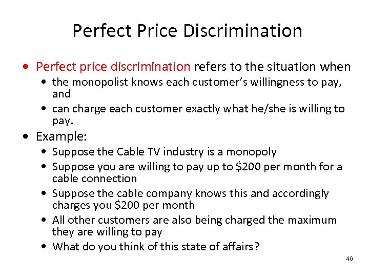 Perfect Price Discrimination • Perfect price discrimination refers to the situation when • the