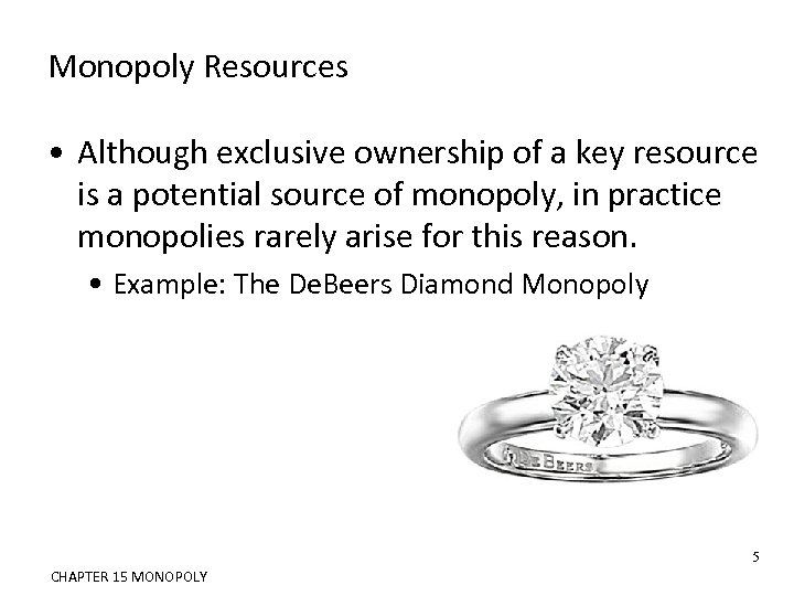 Monopoly Resources • Although exclusive ownership of a key resource is a potential source