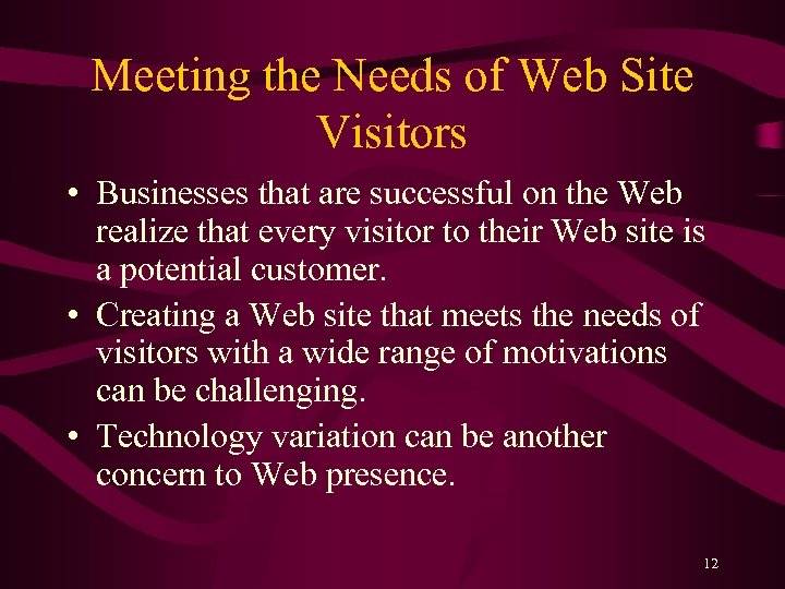 Meeting the Needs of Web Site Visitors • Businesses that are successful on the