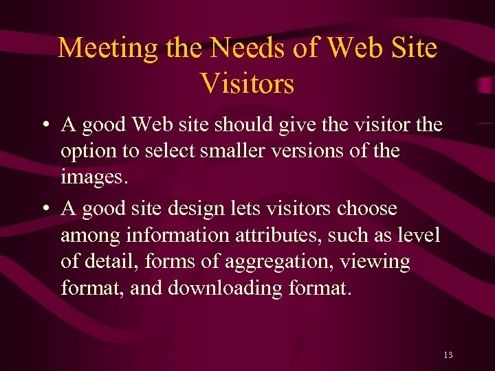 Meeting the Needs of Web Site Visitors • A good Web site should give