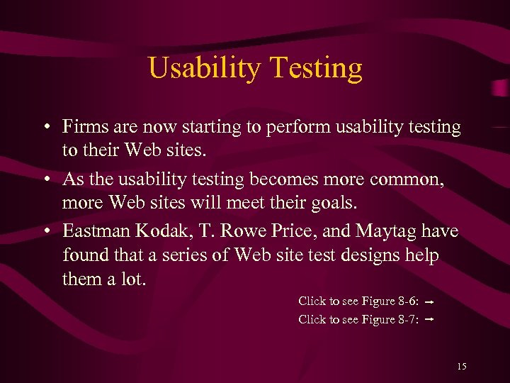 Usability Testing • Firms are now starting to perform usability testing to their Web