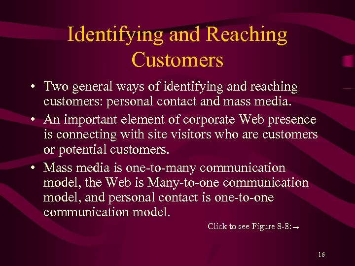 Identifying and Reaching Customers • Two general ways of identifying and reaching customers: personal