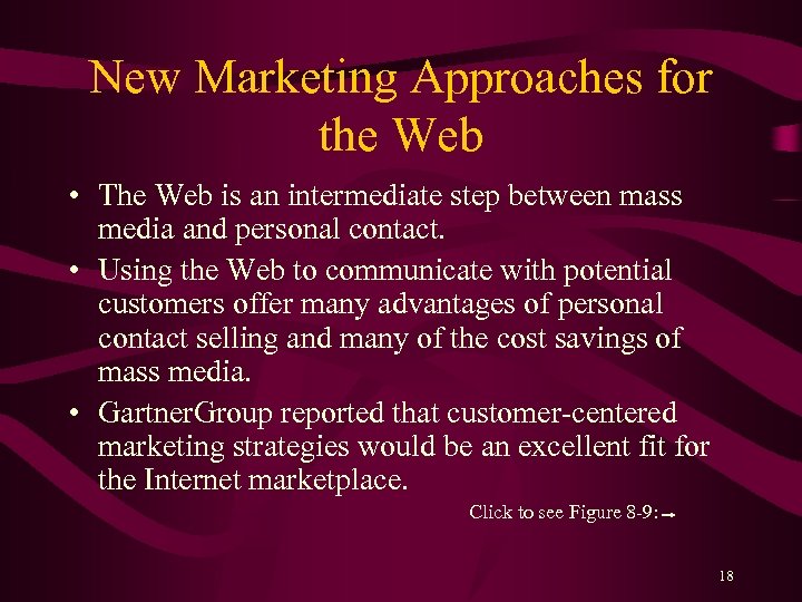 New Marketing Approaches for the Web • The Web is an intermediate step between