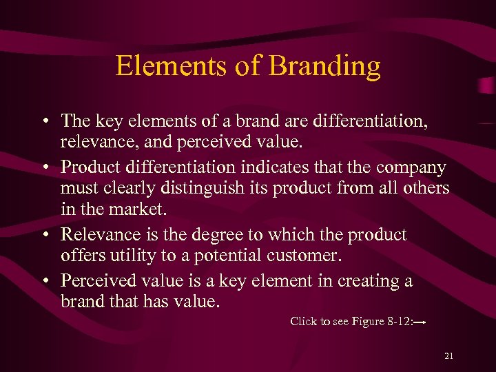 Elements of Branding • The key elements of a brand are differentiation, relevance, and