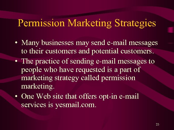 Permission Marketing Strategies • Many businesses may send e-mail messages to their customers and