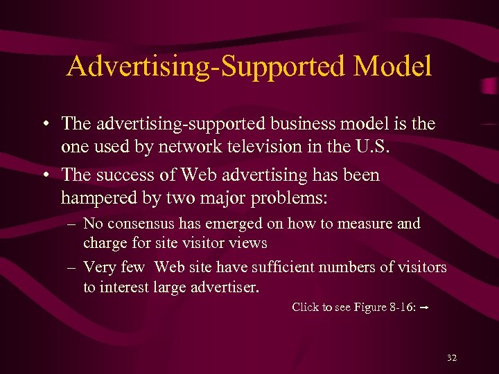 Advertising-Supported Model • The advertising-supported business model is the one used by network television