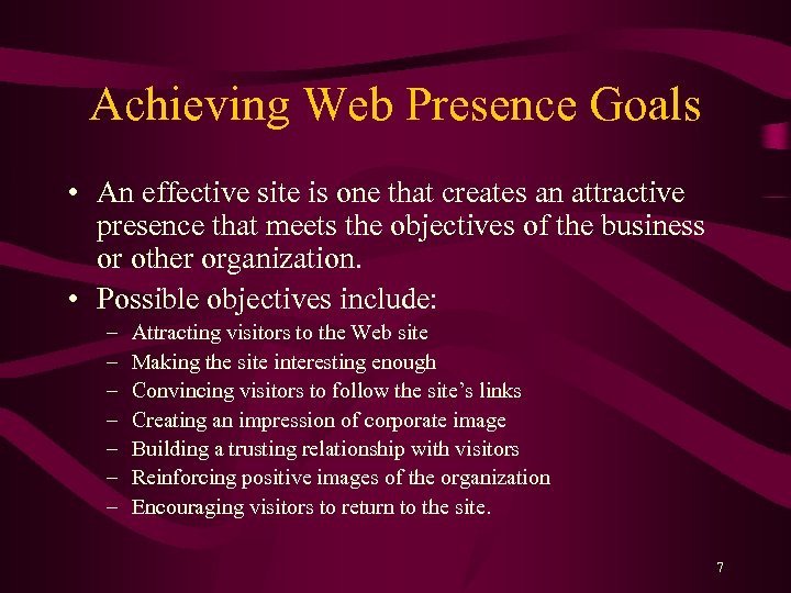 Achieving Web Presence Goals • An effective site is one that creates an attractive