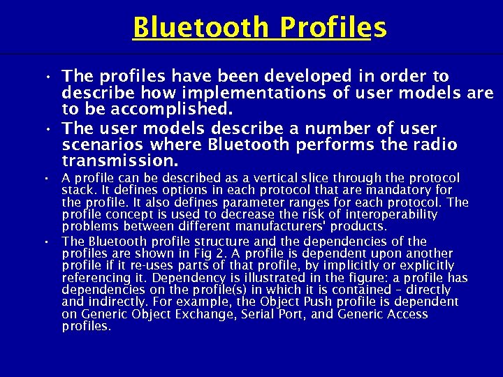 Bluetooth Profiles • The profiles have been developed in order to describe how implementations