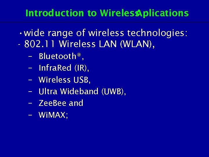 Introduction to Wireless Aplications • wide range of wireless technologies: - 802. 11 Wireless
