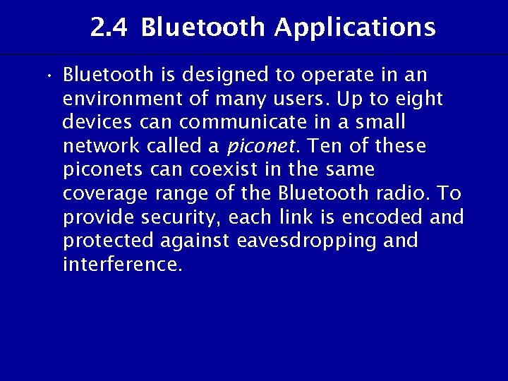 2. 4 Bluetooth Applications • Bluetooth is designed to operate in an environment of