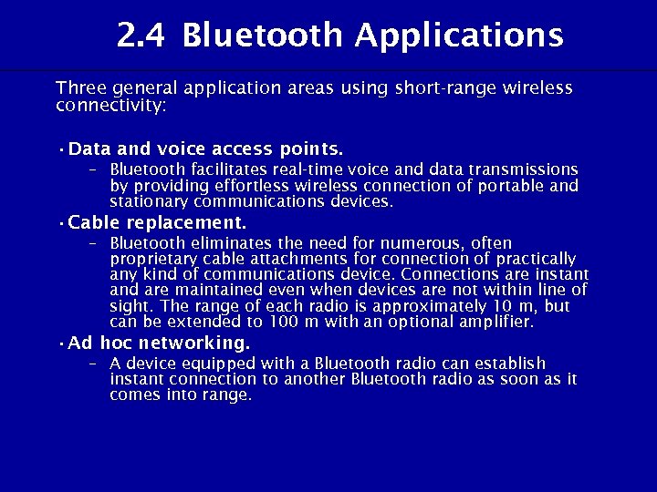 2. 4 Bluetooth Applications Three general application areas using short-range wireless connectivity: • Data