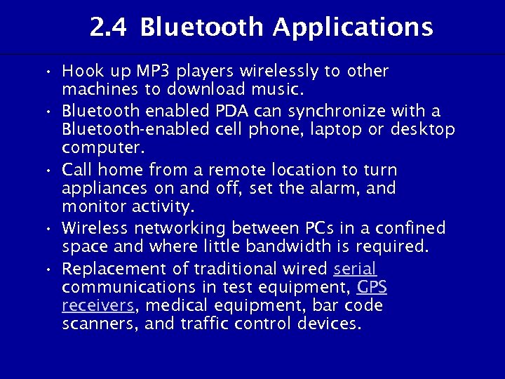 2. 4 Bluetooth Applications • Hook up MP 3 players wirelessly to other machines