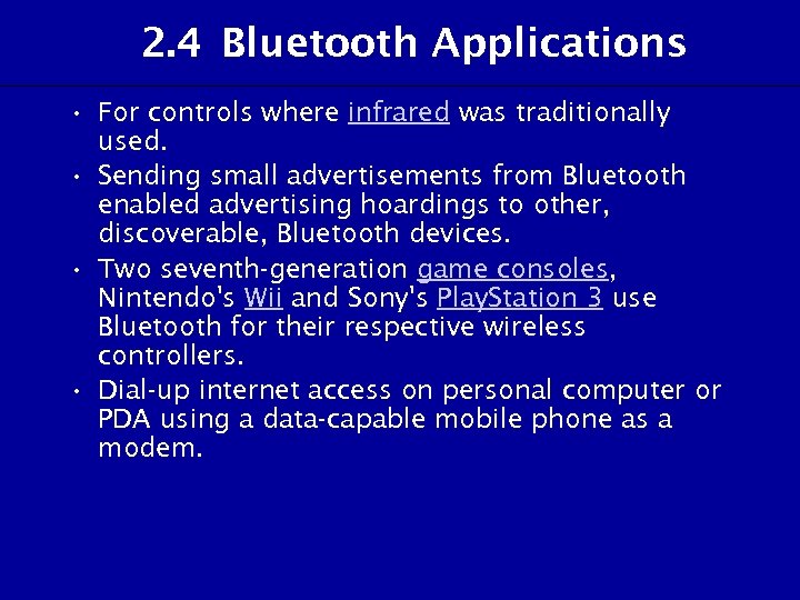 2. 4 Bluetooth Applications • For controls where infrared was traditionally used. • Sending